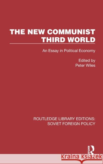 The New Communist Third World: An Essay in Political Economy Wiles, Peter 9781032377445 Taylor & Francis Ltd - książka