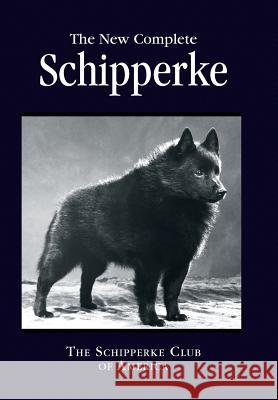 The New Complete Schipperke The Schipperke Club of America 9781441564122 Xlibris Corporation - książka