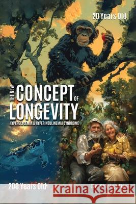 The New Concept Of Longevity: Hyperglycemia and Hyperinsulinemia Syndrome Shiping Bao 9781917327152 Shiping Bao - książka