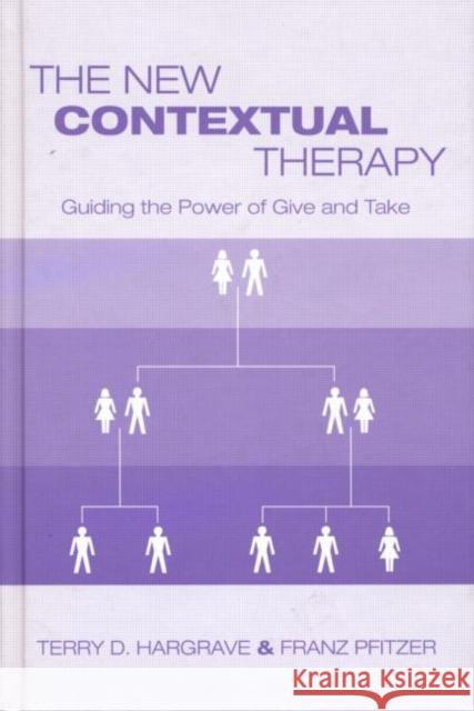 The New Contextual Therapy: Guiding the Power of Give and Take Hargrave, Terry D. 9780415934374 Routledge - książka