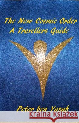 *The New Cosmic Order Peter Ben Yusuf 9781523832491 Createspace Independent Publishing Platform - książka