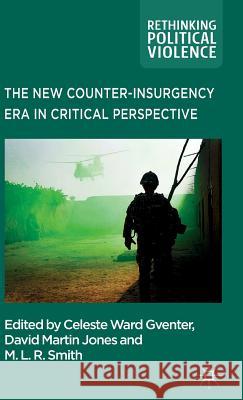 The New Counter-Insurgency Era in Critical Perspective Ward Gventer, Celeste 9781137336934 PALGRAVE MACMILLAN - książka