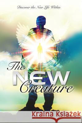 The New Creature: Discover the New Life Within Kasali, Fatai 9780992613815 Glory Publisher - książka
