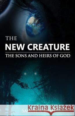 The New Creature: The sons and heirs of God Buah, Samuel a. 9781520507286 Independently Published - książka