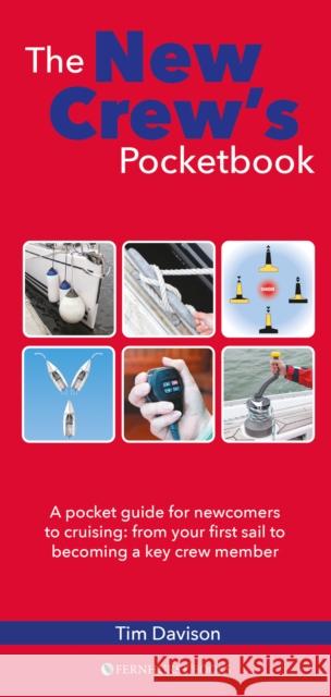 The New Crew's Pocketbook: A Pocket Guide for Newcomers to Cruising: From Your First Sail to Becoming a Key Crew Member Davison, Tim 9781912621354 Fernhurst Books - książka