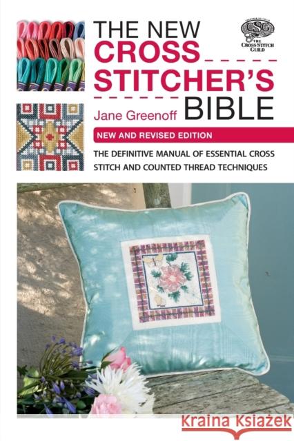 The New Cross Stitcher's Bible: The Definitive Manual of Essential Cross Stitch and Counted Thread Techniques Greenoff, Jane 9780715337714  - książka