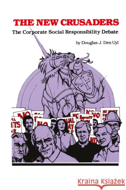 The New Crusaders: The Corporate Social Responsibility Debate Uyl, Douglas Den 9781138537033 Routledge - książka