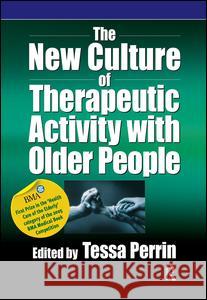 The New Culture of Therapeutic Activity with Older People  9780863884429 Speechmark Editions - książka