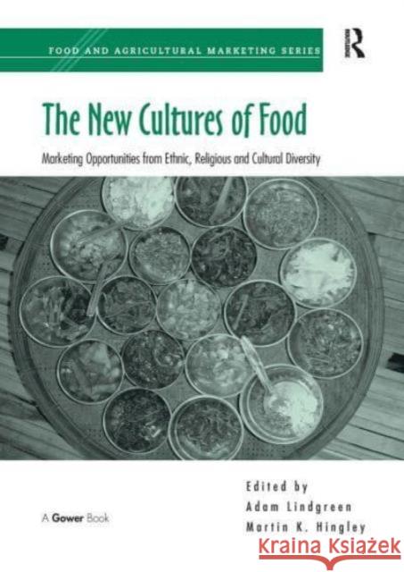 The New Cultures of Food: Marketing Opportunities from Ethnic, Religious and Cultural Diversity Martin K. Hingley Adam Lindgreen 9781032838069 Routledge - książka