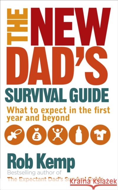 The New Dad's Survival Guide: What to Expect in the First Year and Beyond Rob Kemp 9780091948115 Ebury Publishing - książka