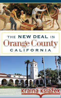 The New Deal in Orange County, California Charles Epting 9781540224729 History Press Library Editions - książka