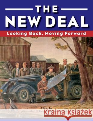 The New Deal: Looking Back, Moving Forward Christopher N Breiseth, David Lembeck, Nat'l New Deal Preservation Assn 9798218364618 National New Deal Preservation Association - książka