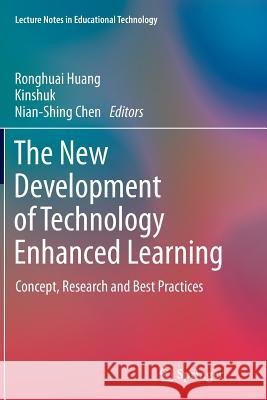 The New Development of Technology Enhanced Learning: Concept, Research and Best Practices Huang, Ronghuai 9783662524497 Springer - książka