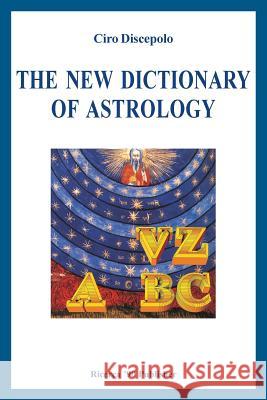 The New Dictionary of Astrology Ciro Discepolo 9781484155462 Createspace - książka