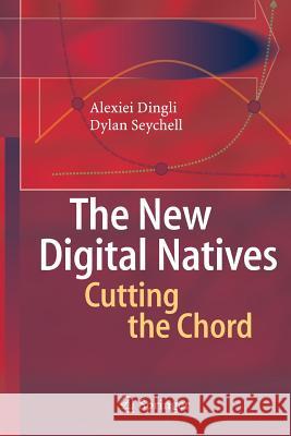 The New Digital Natives: Cutting the Chord Dingli, Alexei 9783662509203 Springer - książka