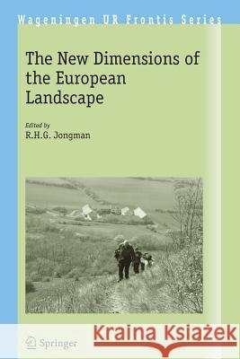 The New Dimensions of the European Landscapes R. H. G. Jongman 9781402029103 Springer - książka