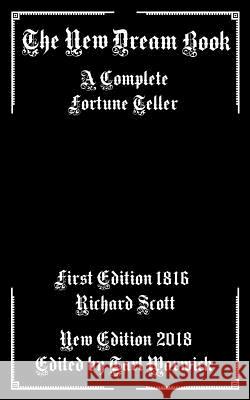 The New Dream Book: A Complete Fortune Teller Richard Scott Tarl Warwick 9781984028884 Createspace Independent Publishing Platform - książka