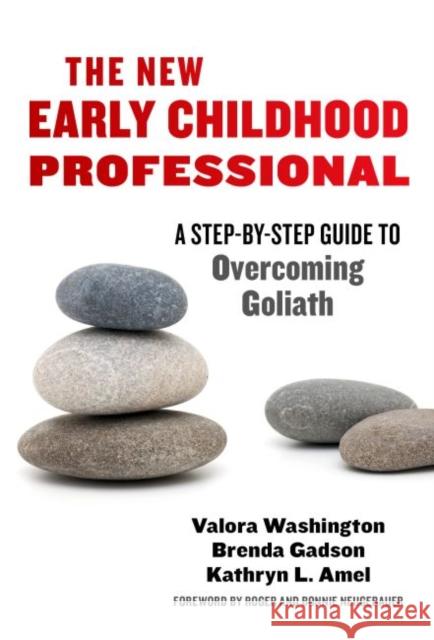 The New Early Childhood Professional: A Step-By-Step Guide to Overcoming Goliath Valora Washington Kathryn L. Amel 9780807756638 Teachers College Press - książka