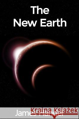 The New Earth James Handel 9781535365208 Createspace Independent Publishing Platform - książka