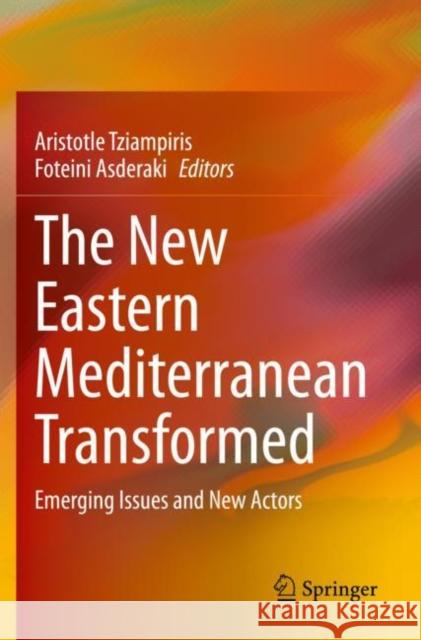 The New Eastern Mediterranean Transformed: Emerging Issues and New Actors Tziampiris, Aristotle 9783030705565 Springer International Publishing - książka