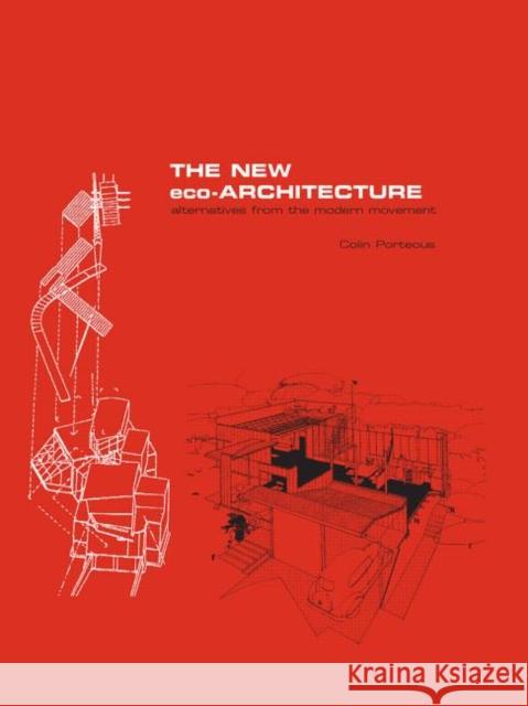 The New Eco-Architecture: Alternatives from the Modern Movement Colin Porteous 9780415256247 Spons Architecture Price Book - książka
