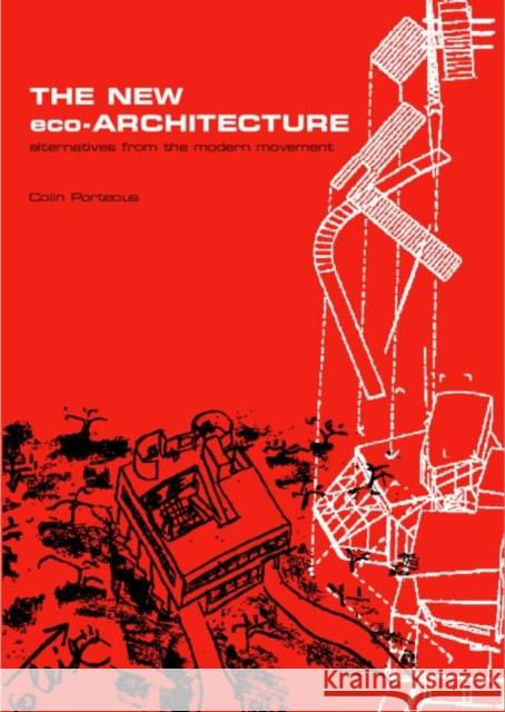 The New Eco-Architecture: Alternatives from the Modern Movement Colin Porteous 9780415256254 E & FN Spon - książka
