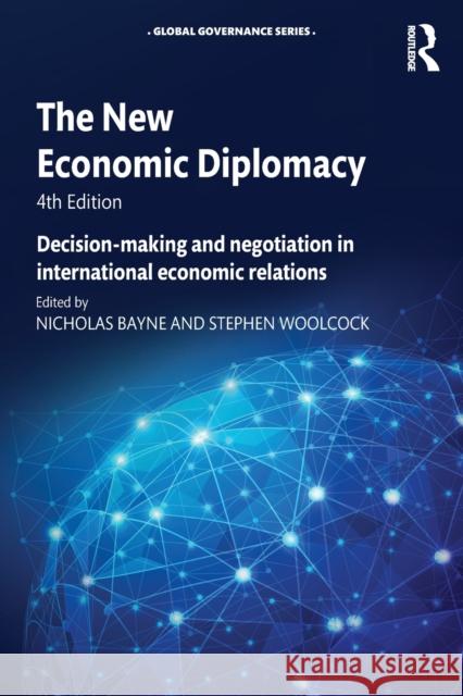 The New Economic Diplomacy: Decision-Making and Negotiation in International Economic Relations Nicholas Bayne Stephen Woolcock Nicholas Bayne 9781472483195 Routledge - książka