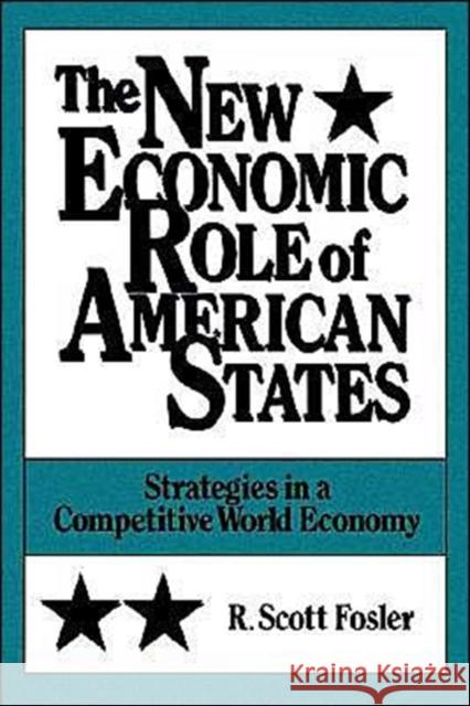 The New Economic Role of American States: Strategies in a Competitive World Economy Fosler, R. Scott 9780195067774 Oxford University Press - książka
