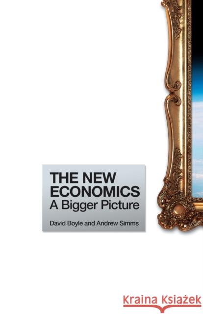 The New Economics: A Bigger Picture Andrew Simms David Boyle 9781138865624 Routledge - książka