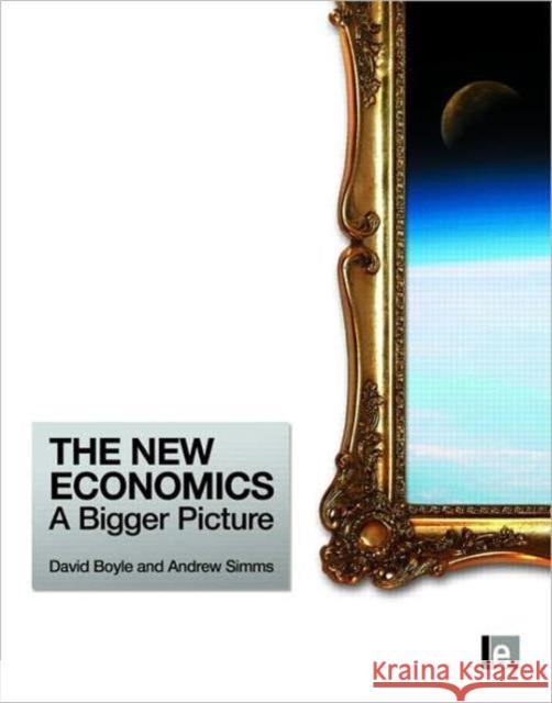 The New Economics: A Bigger Picture Simms, Andrew 9781844076758  - książka