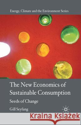 The New Economics of Sustainable Consumption: Seeds of Change Seyfang, G. 9781349357512 Palgrave Macmillan - książka