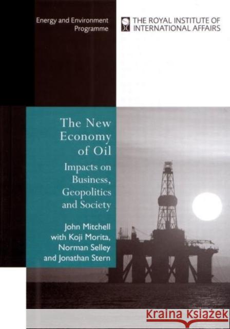 The New Economy of Oil : Impacts on Business, Geopolitics and Society. John V. Mitchell Norman Selley 9781853837968 JAMES & JAMES (SCIENCE PUBLISHERS) LTD - książka