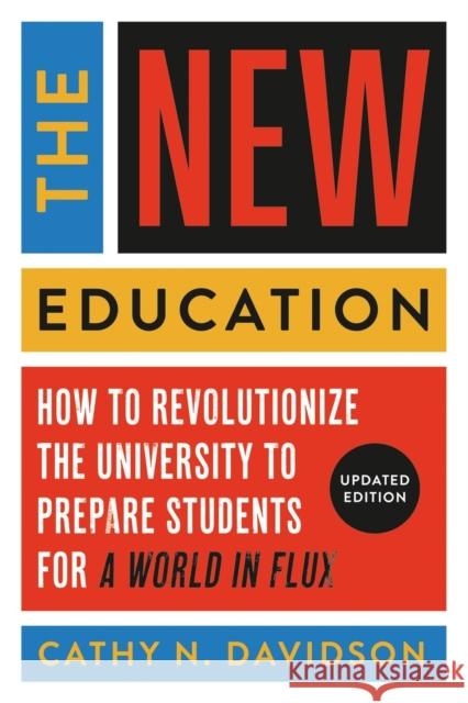 The New Education: How to Revolutionize the University to Prepare Students for a World In Flux Cathy N. Davidson 9781541601277 Basic Books - książka