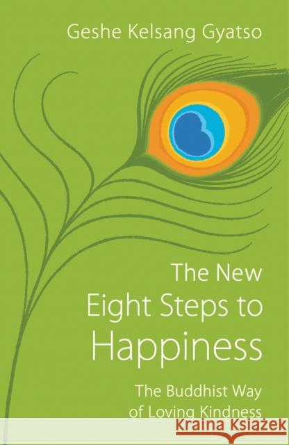 The New Eight Steps to Happiness: The Buddhist Way of Loving Kindness Geshe Kelsang Gyatso 9781910368398 Tharpa Publications - książka