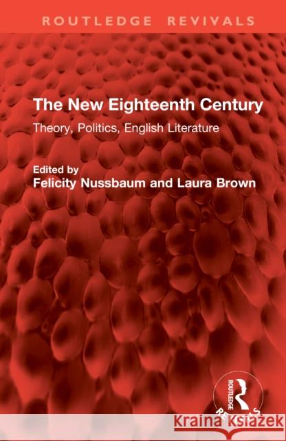 The New Eighteenth Century: Theory, Politics, English Literature Felicity Nussbaum Laura Brown 9781041015154 Routledge - książka