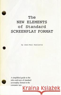 The New Elements of Standard Screenplay Format Jean-Paul Ouellette 9781482620337 Createspace - książka