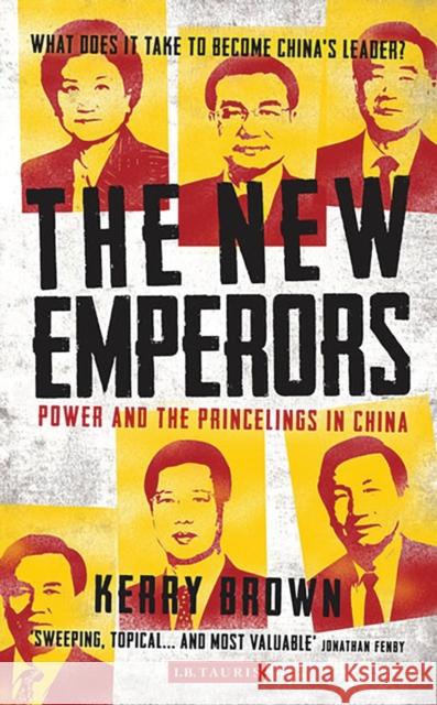 The New Emperors: Power and the Princelings in China Brown, Kerry 9781780769103 I B TAURIS - książka