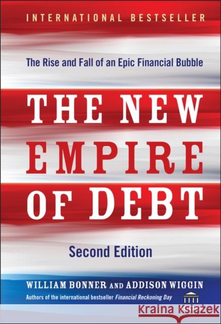 The New Empire of Debt Bonner, William 9780470483268 John Wiley & Sons - książka