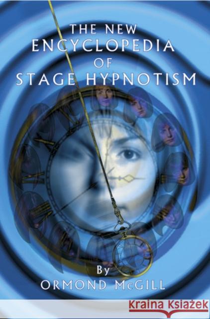 The New Encyclopedia of Stage Hypnotism Ormond McGill 9781899836024 Crown House Publishing - książka