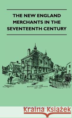 The New England Merchants In The Seventeenth Century Bernard Bailyn 9781446513156 Porter Press - książka