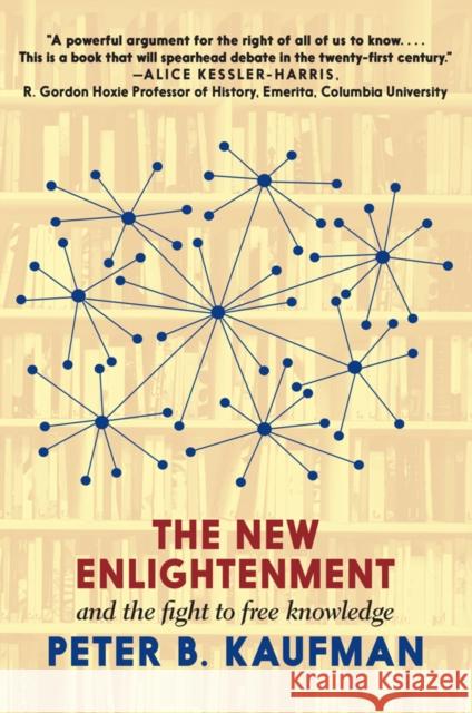 The New Enlightenment And The Fight To Free Knowledge Peter B. Kaufman 9781644210604 Seven Stories Press,U.S. - książka