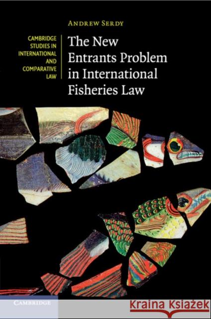 The New Entrants Problem in International Fisheries Law Andrew Serdy 9781108735254 Cambridge University Press (ML) - książka