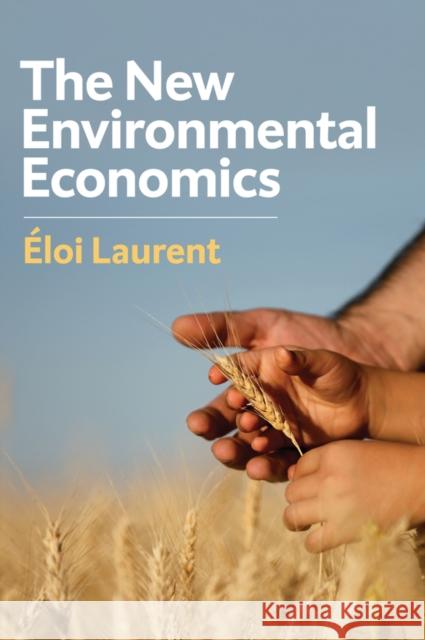 The New Environmental Economics: Sustainability and Justice Laurent, Eloi 9781509533800 Polity Press - książka