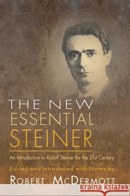 The New Essential Steiner: An Introduction to Rudolf Steiner for the 21st Century  9781584200567 SteinerBooks, Inc - książka