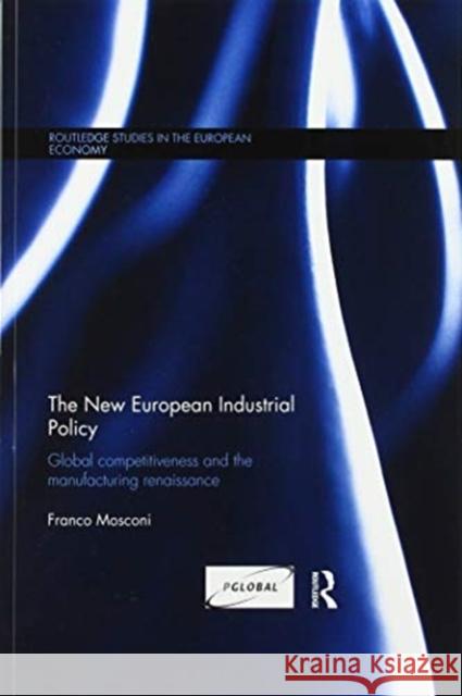 The New European Industrial Policy: Global Competitiveness and the Manufacturing Renaissance Franco Mosconi 9780367599102 Routledge - książka