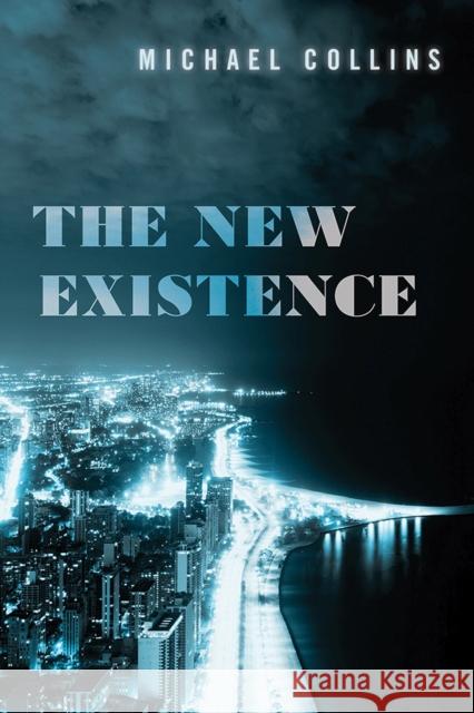 The New Existence Michael Collins 9781609387969 University of Iowa Press - książka