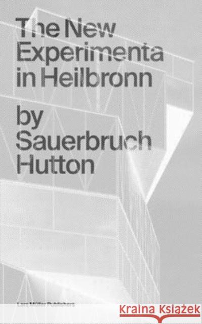 Sauerbruch Hutton: The New Experimenta in Heilbronn Louisa Hutton 9783037787229 Lars Muller Publishers - książka