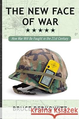 The New Face of War: How War Will Be Fought in the 21st Century Berkowitz, Bruce 9781416584520 Free Press - książka