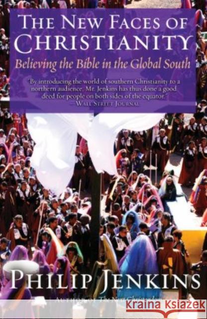 The New Faces of Christianity: Believing the Bible in the Global South Jenkins, Philip 9780195368512 Oxford University Press, USA - książka