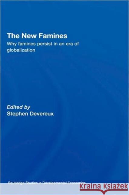 The New Famines: Why Famines Persist in an Era of Globalization Devereux, Stephen 9780415363471  - książka